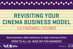 Poster for Revisiting Your Cinema Business Model Open Webinars. 5 &19 November, 3 December